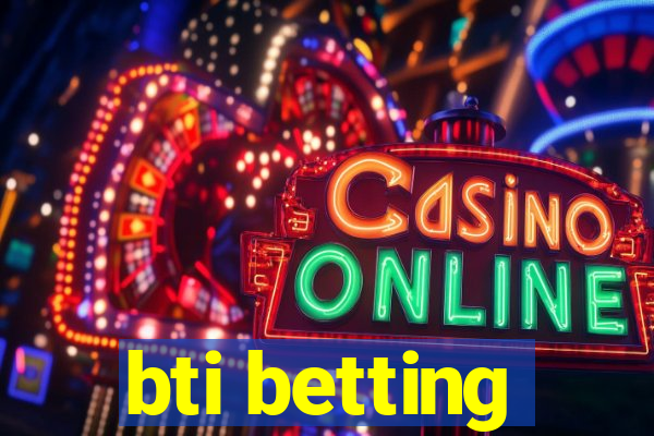 bti betting